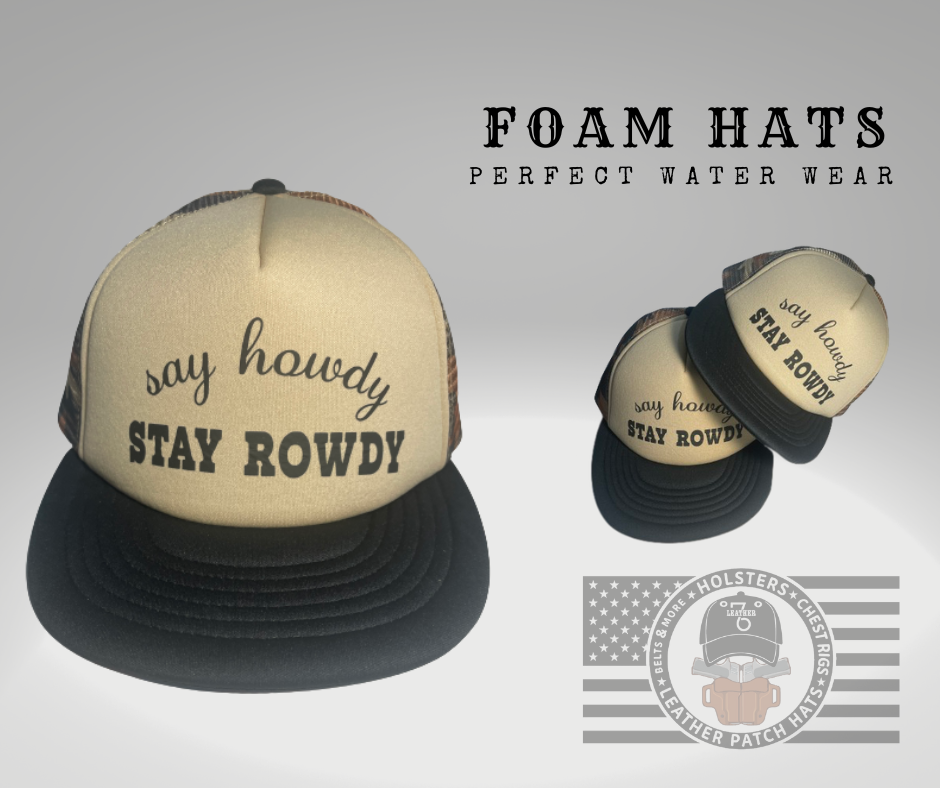 SAY HOWDY STAY ROWDY | FOAM HAT