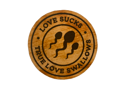 Love Sucks, True Love Swallows